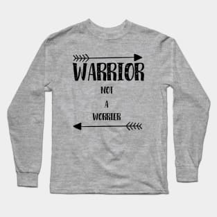 Warrior Not a Worrier Long Sleeve T-Shirt